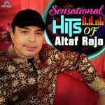 Sensational Hits Of Altaf Raja - Anand Mohan Song Download